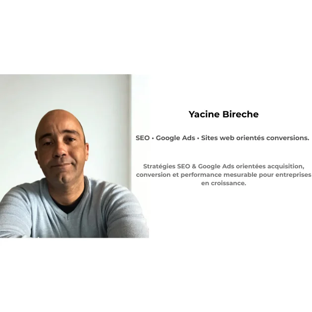 Yacine Bireche consultant SEO Google Ads à Marseille expert en acquisition digitale, création de sites web orientés conversion et performance ROI pour entreprises et PME